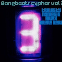 Bang Beats Cypher Vol 3 - Travisty X Nym X Awax X DruNo Bars