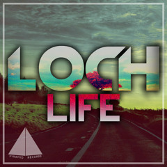 LOCH - Life (Original Mix)