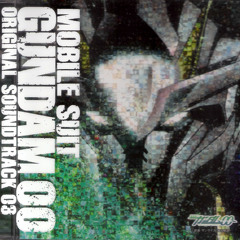 Mobile Suit Gundam 00 OST 3 Track 08 - 00 Gundam