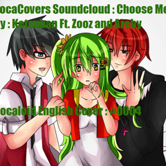 Choose Me (Vocaloid English Cover) By Zooz ft. Archy and Ketsuban