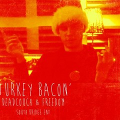 turkey bacon - deadcouch x Freedo