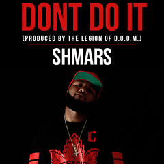 Don't Do It (Prod. By The Legion of D.O.O.M)