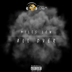 Miles Low - All Over (Produced By Noize)
