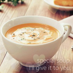 special soup, I'll give it to you. (クマムシのあったかいんだからぁ♪)