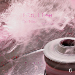 De Niro - I Do, I Feel (Feat.HALO)
