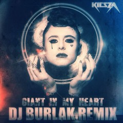 Kiesza - Giant In My Heart ( DJ BURLAK REMIX )