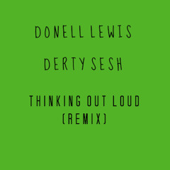 Thinking Out Loud (Remix)ft. Derty Sesh