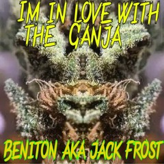 Beniton aka Jack Frost - Im In Love With The Ganja (O.T. Genasis - CoCo Remix) December 2014