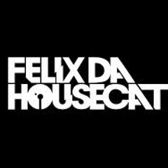 Felix da Housecat Sets