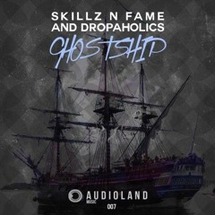 Skillz N Fame ✖  Dropaholics - Ghostship [Audioland Music] *Supported by WOLFPACK and DJ BL3ND*