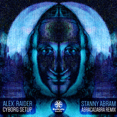 KLB062 - Alex Raider - "Cyborg Setup (Stanny Abram Abracadabra Remix)