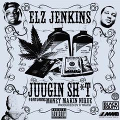 ElzJenkins - Juugin Shit Feat. Money Makin Nique