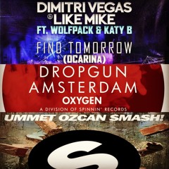 Dimitri Vegas & Like Mike Vs Dropgun Vs Ummet Ozcan - Find Tomorrow, Amsterdam, Smash(Massavi Edit)