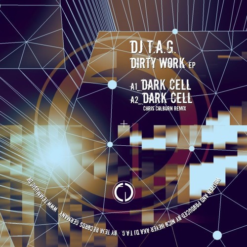 Dj T.A.G. / Teja Rec / 005 / Dirty Work Ep / Track: Dark Cell / Remix by Chris Colburn
