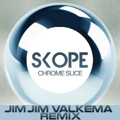 Skope - Chrome Slice (JimjimValkema Remix)