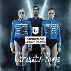 Kadebostany - Castle In The Snow (ChrismatiK Remix)   **FREE DOWNLOAD**