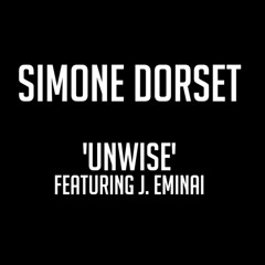 Simone Dorset - Unwise ft J.Eminai