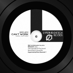 Nick Levi - Can't Work (Luis Pitti Remix) [ExperimentalTech Records]