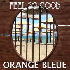 Orange Bleue - Feel So Good - Radio Edit