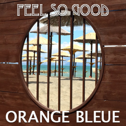 Orange Bleue - Feel So Good - Radio Edit