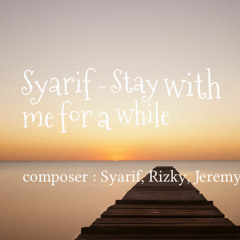 Syarif - Stay With Me For A While