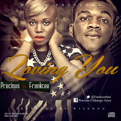 FRANKCEE & PRECIOUS# Loving U PROD BY WISEDON