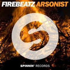 Firebeatz  -  Arsonist (OUT NOW) [DOWNLOAD ON "BUY" BUTTON]