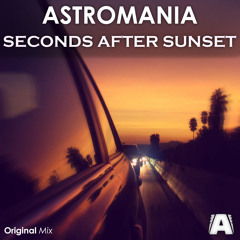 Astromania - Seconds After Sunset (Original Mix)[Free DL]