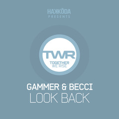 Gammer & Becci - Look Back (Out Now @ Beatport)