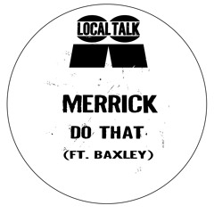 Merrick - Do That (Ft. Baxley) (12'' - LTX004, Side A) (Preview)