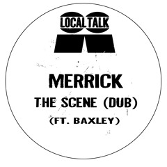 Merrick - The Scene (Dub) (Ft. Baxley) (12'' - LTX004, Side B1) (Preview)