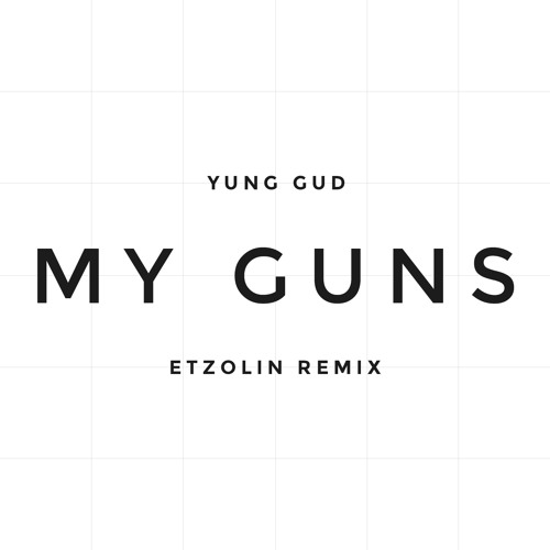 Yung Gud - My Guns (Etzolin Remix)