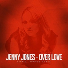 *FREE D/L* Jenny Jones - Over Love (Craig Cornes Remix) (MASTER)