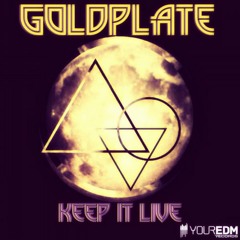 Goldplate - Keep It Live [Your EDM Records]