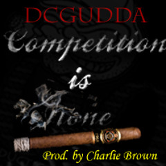 DCG- Competition iz None (Prod. by Charlie Brown)