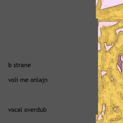 Voli Me Onlajn (Vocal Overdub Club Remix) - B Strane
