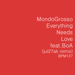 Mondo Grosso / Everything Needs Love feat.BoA (jul27ak remix)