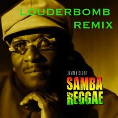 Jimmy Cliff - Samba Raggae (Louderbomb Remix) FREE DOWNLOAD