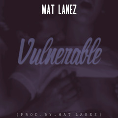Mat Lanez - Vulnerable