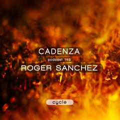 Cadenza Podcast | 149 - Roger Sanchez (Cycle)