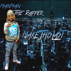 ManMan TheRapper - Make This Last