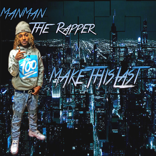ManMan TheRapper - Make This Last