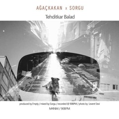 Ağaçkakan x Sorgu - Tehditkar Balad (p. I'mpty)