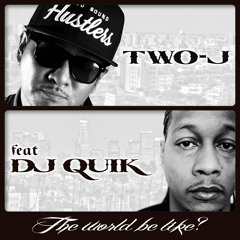 DJ Quik & Two-J - The World Be Like (2013)