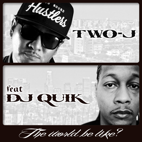 Stream DJ Quik & Two-J - The World Be Like (2013) by Katia Dé Lys | Listen  online for free on SoundCloud