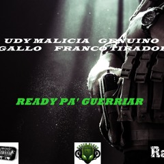 Udy Malicia Ft Genuino, Gallo & Franco Tirador - Ready Pa' Guerriar