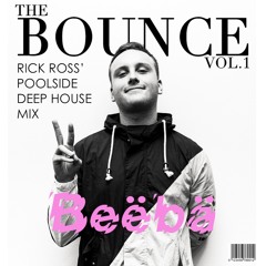 The Bounce Vol. 1 Rick Ross' Poolside Deep House Mix