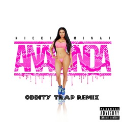 Niki Minaj - Anaconda (Oddity Trap Remix)*FREE Download*