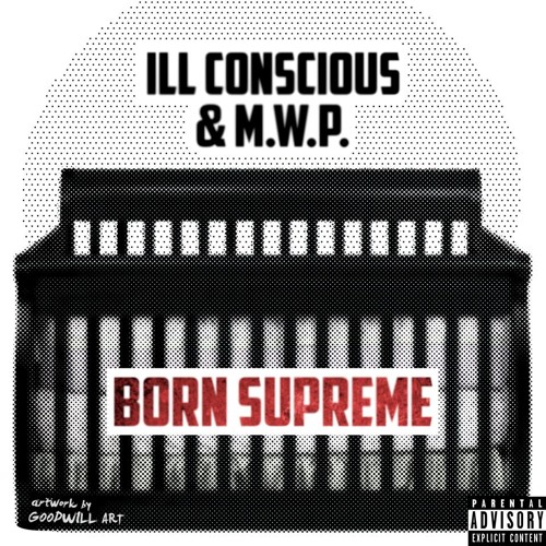 ILL Conscious & M.W.P. - Born Supreme