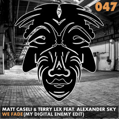 Matt Casei & Terry Lex feat. Alexander Sky - We Fade (My Digital Enemy Campfire House Edit)